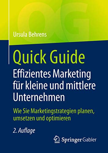 Quick Guide Effizientes Marketing für kleine und mittlere Unternehmen: Wie Sie Marketingstrategien planen, umsetzen und optimieren